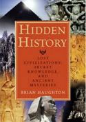       	  Hidden History: Lost Civilizations, Secret Knowledge, And Ancient Mysteries by Brian Haughton