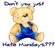 don't you just hate mondays teddy bear