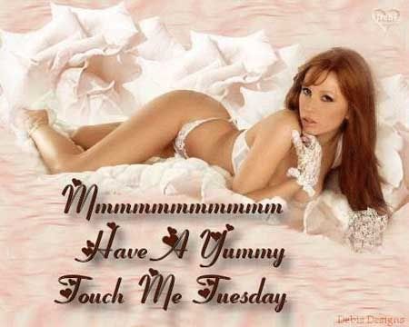 Have a yummy touch me Tuesday