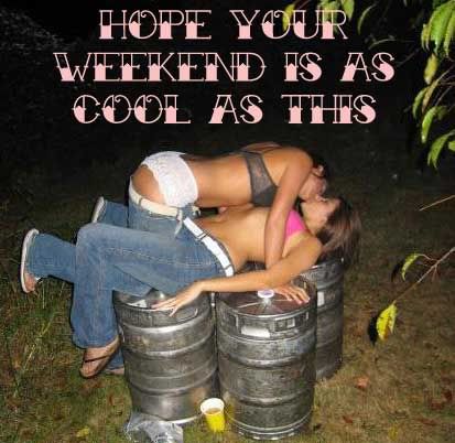 hope your weekend is as cool as this lesbians on beer kegs