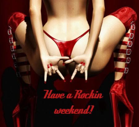 have a rockin weekend - thong