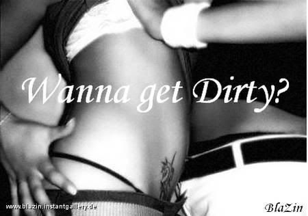 wanna get dirty