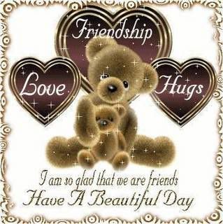 love friendship hugs have a beautiful day