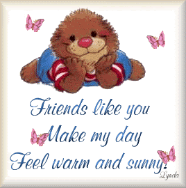 friends liek you make my day feel warm and sunny