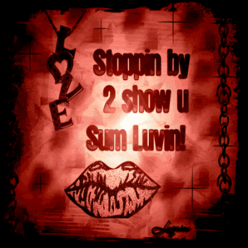 stoppin by 2 show u some luvin