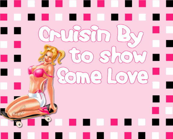 cruisin by to show some love