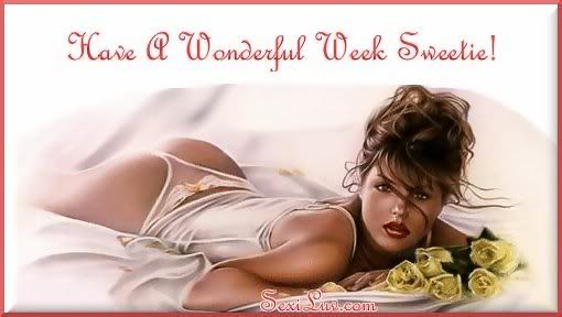 have a wonderful week sweetie