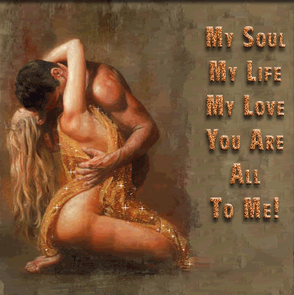my soul my life my love you are all to me sexy