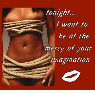 tonight i want to be at the mercy of your imagination