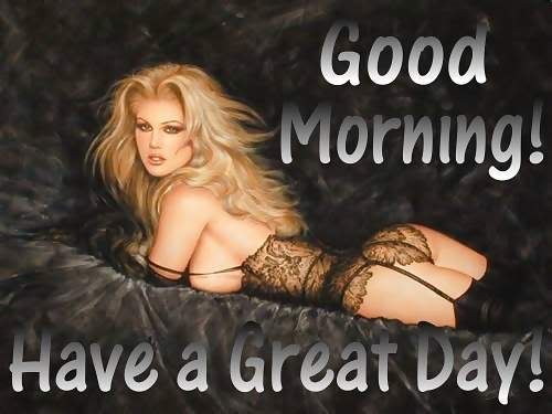 sexy good morning have a great day