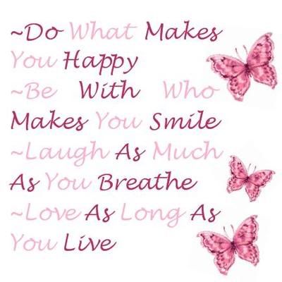 happy quotes about life and love. do what makes you happy quotes