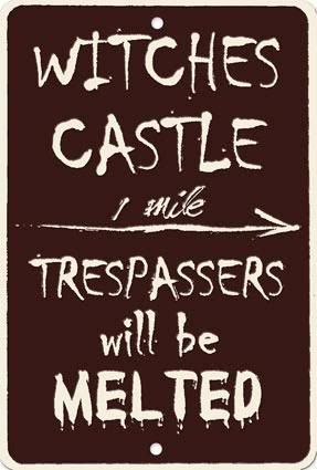 witches castle trespassers will be melted