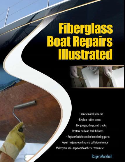 Fiberglass Boat Repairs Illustrated by Roger Marshall Fiberglass Boat Repairs Illustrated by Roger Marshall