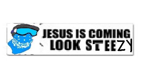Jesusiscominglooksteezy-1.jpg