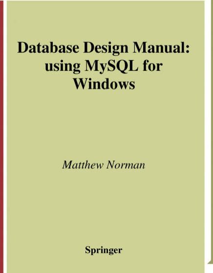 Database Design Manual: using MySQL for Windows Database Design Manual: using MySQL for Windows