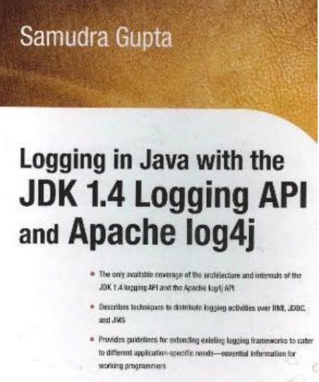Logging in Java with the JDK 1.4 Logging API and Apache log4j Logging in Java with the JDK 1.4 Logging API and Apache log4j